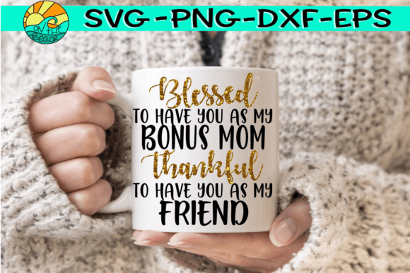 Blessed to Have You As My Bonus Mom SVG: A Designer's Review