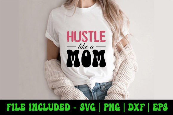 Hustle Like a Mom - Mother's Day SVG