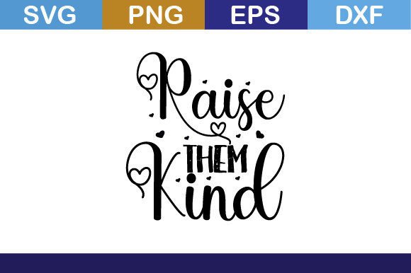 Raise Them Kind SVG: A Designer's Review
